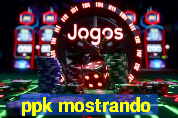 ppk mostrando